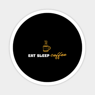 Eat Sleep Coffee Magnet